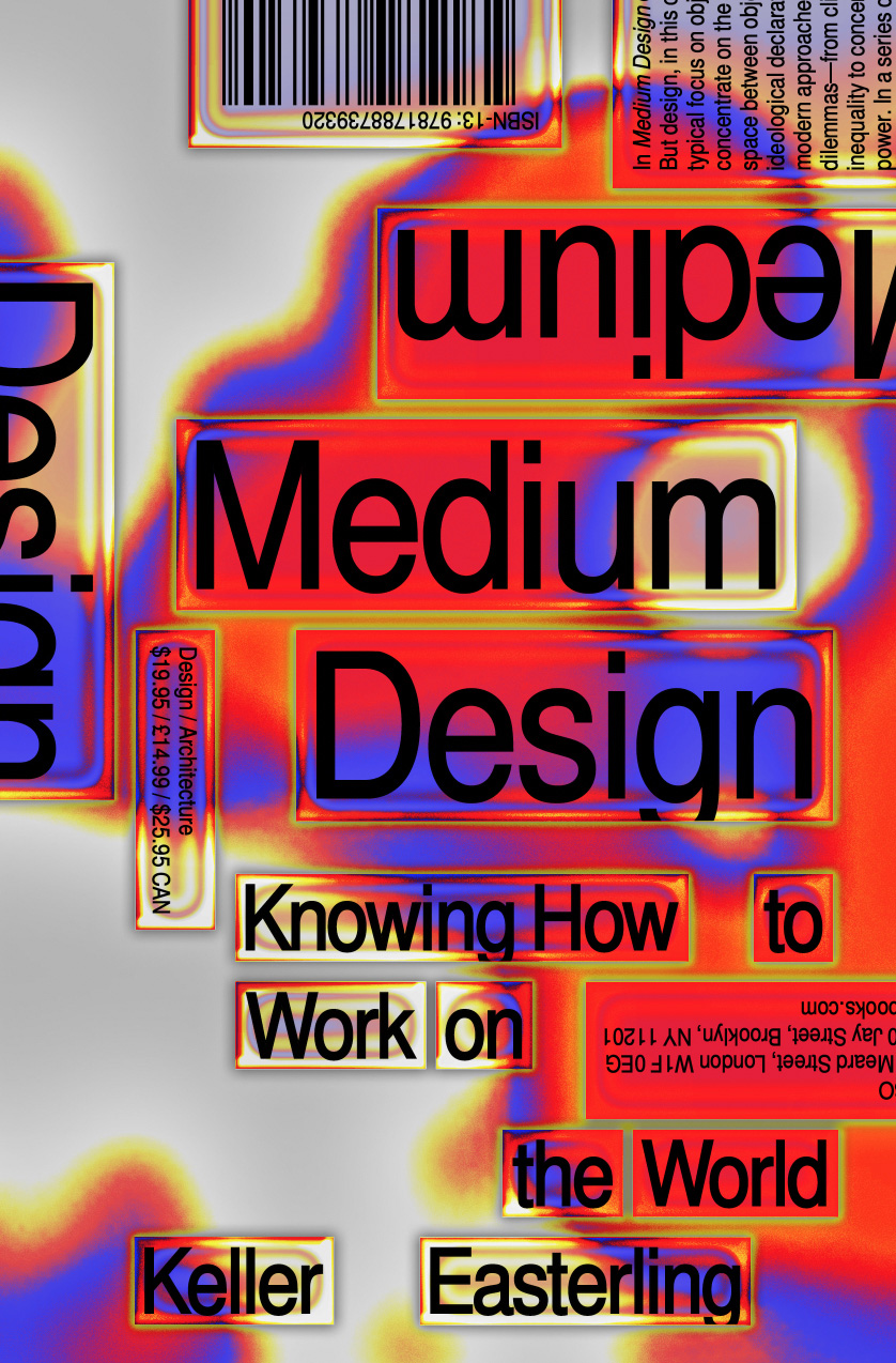 *Medium Design* by Keller Easterling
Publication (Designer)